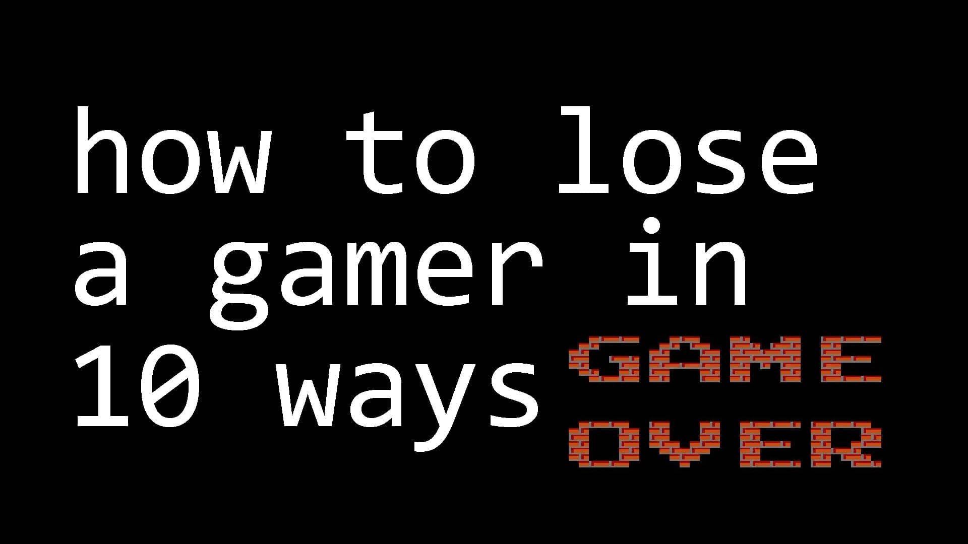 lose-a-gamer-in-10-ways