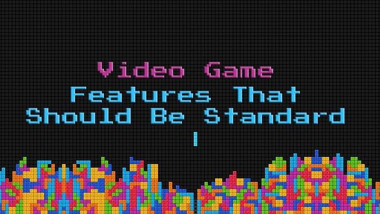 Video Games Standard Features