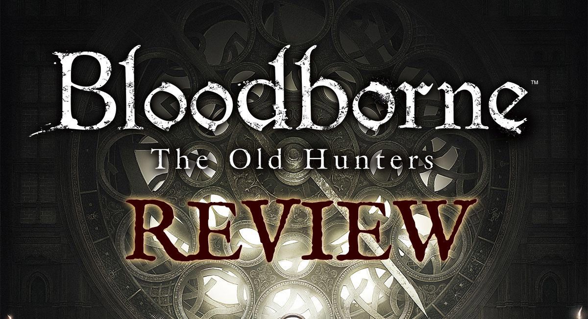 bloodborne-the-old-hunters-review