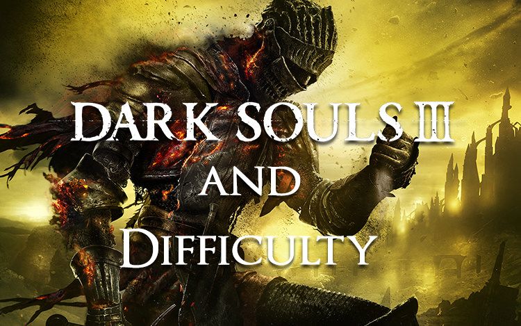 Dark Souls 3 and difficulty