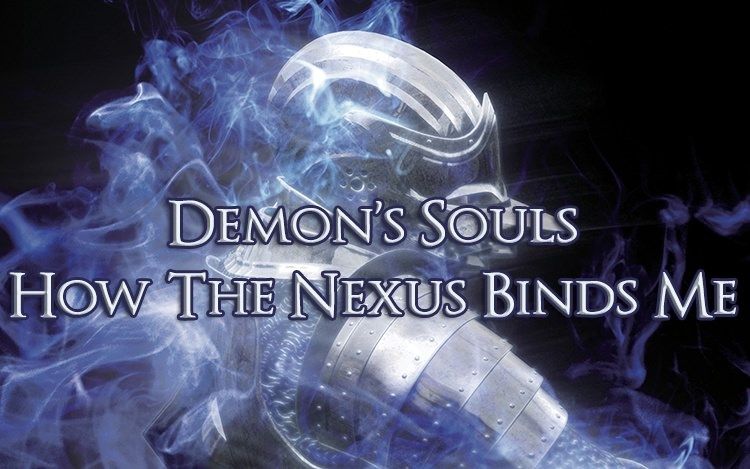 demons souls nexus binds me