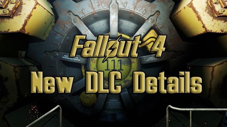 Fallout 4 New DLC Details