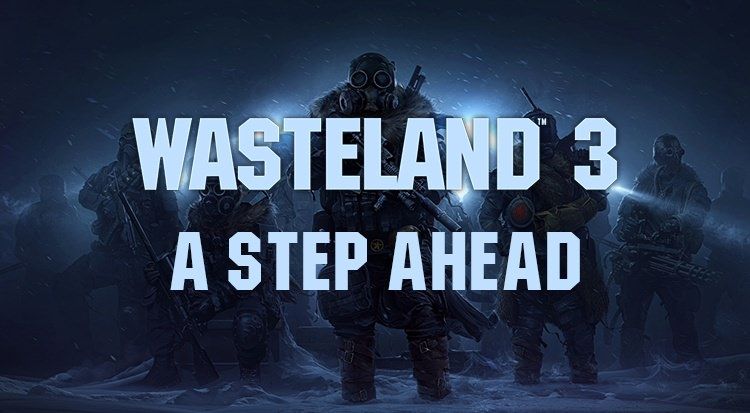wasteland 3 step ahead