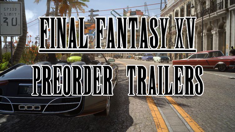 ffxv preorder trailers