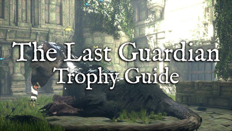 last guardian trophy guide
