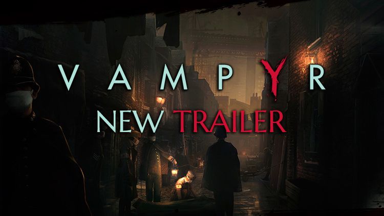 vampyr new trailer