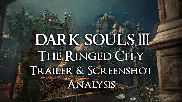 dark souls 3 ringed trailer analysis