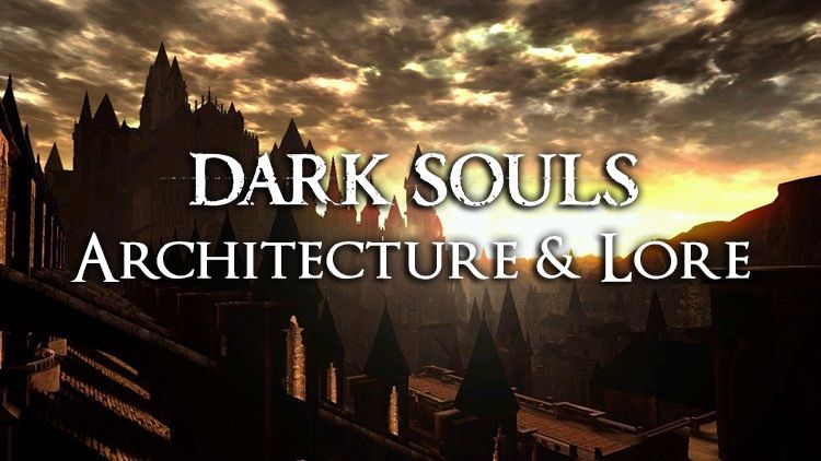 dark souls architecture and lore