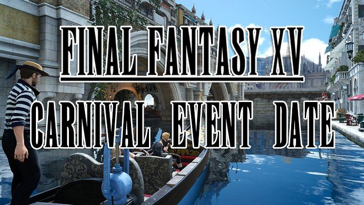 ffxv carnival date