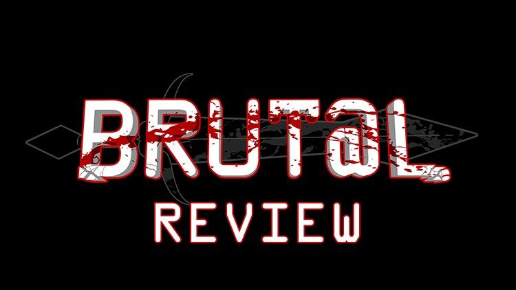 brutal review