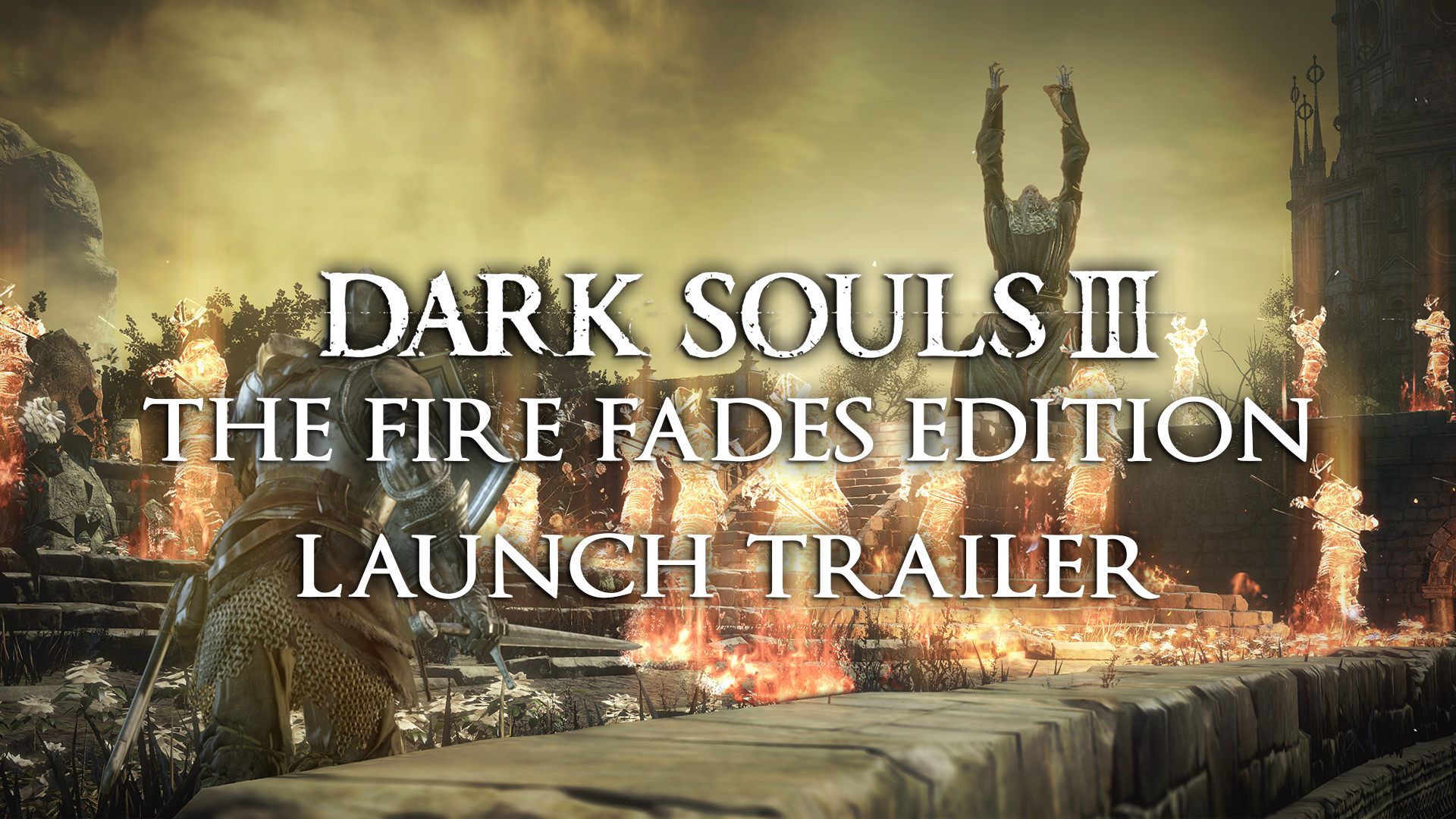 dark souls 3 fire fades launch