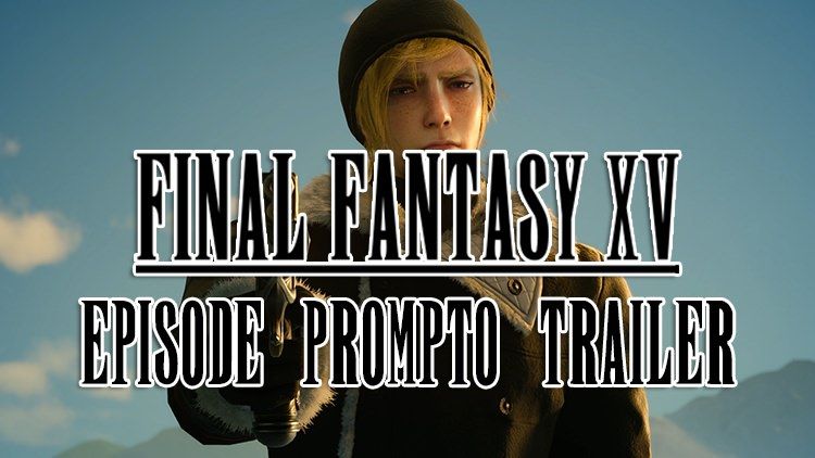 ffxv prompto trailer