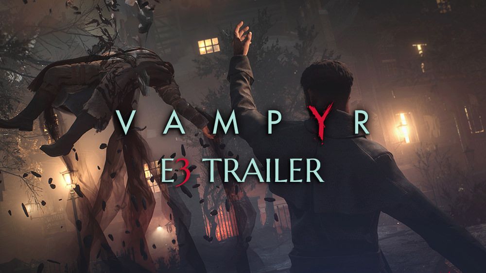 vampyr e3 trailer