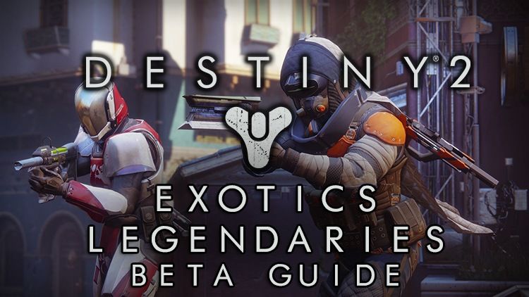 Destiny 2 Beta Exotic Legendary Weapons Armor