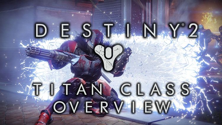 destiny 2 titan class overview