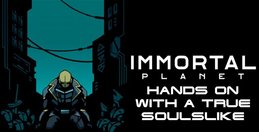 immortal planet hands on true soulslike
