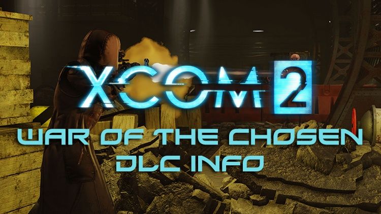 xcom 2 war of the chosen dlc info