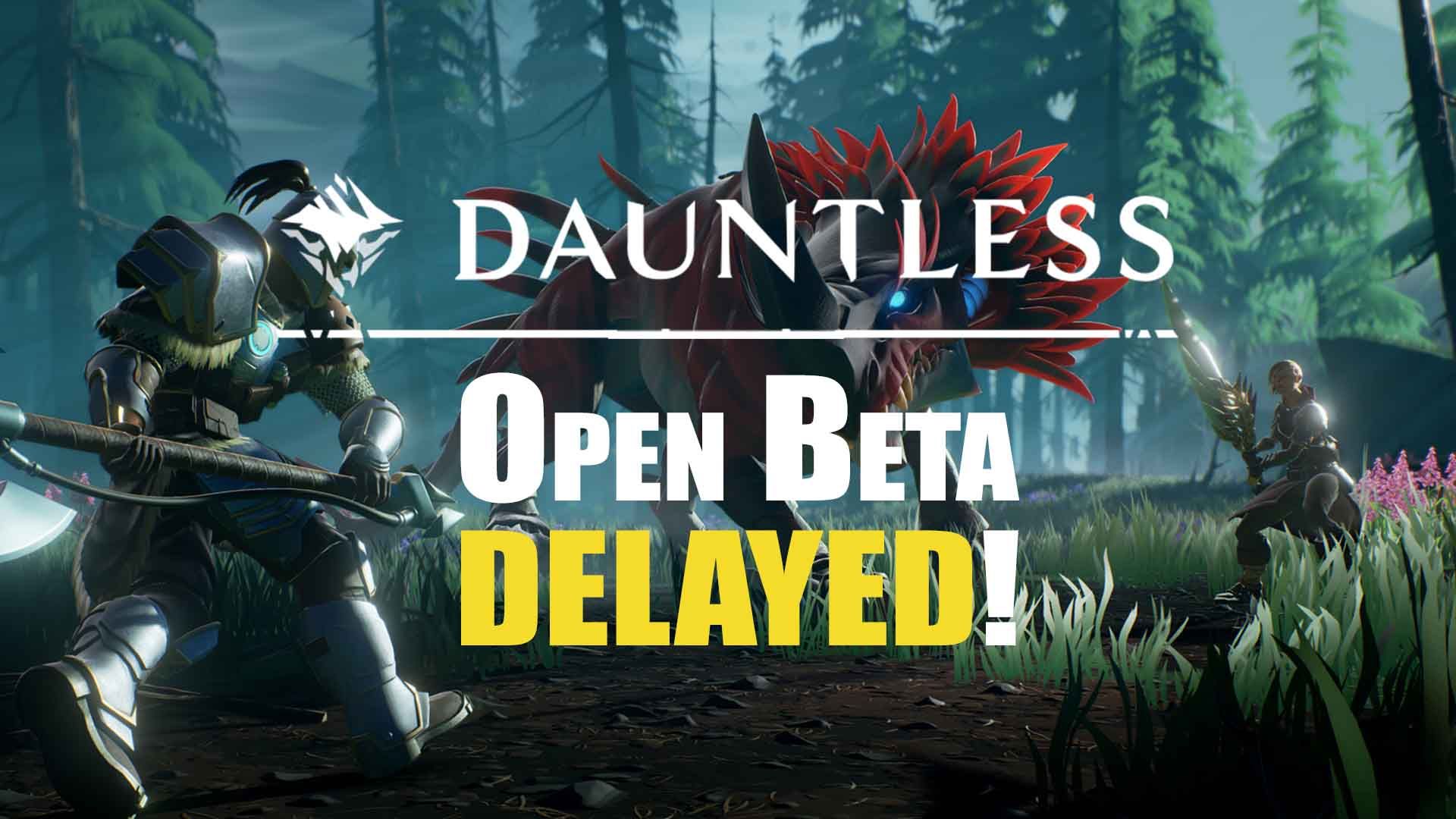 dauntless-open-beta-delayed-2018