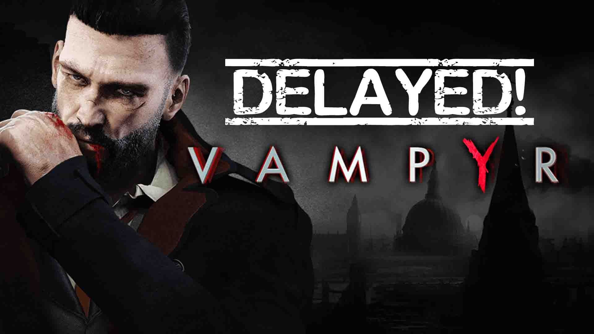 vampyr-delayed-rpg-arpg-life-is-strange-playstation-ps4-xbox-xbox-one-pc-steam