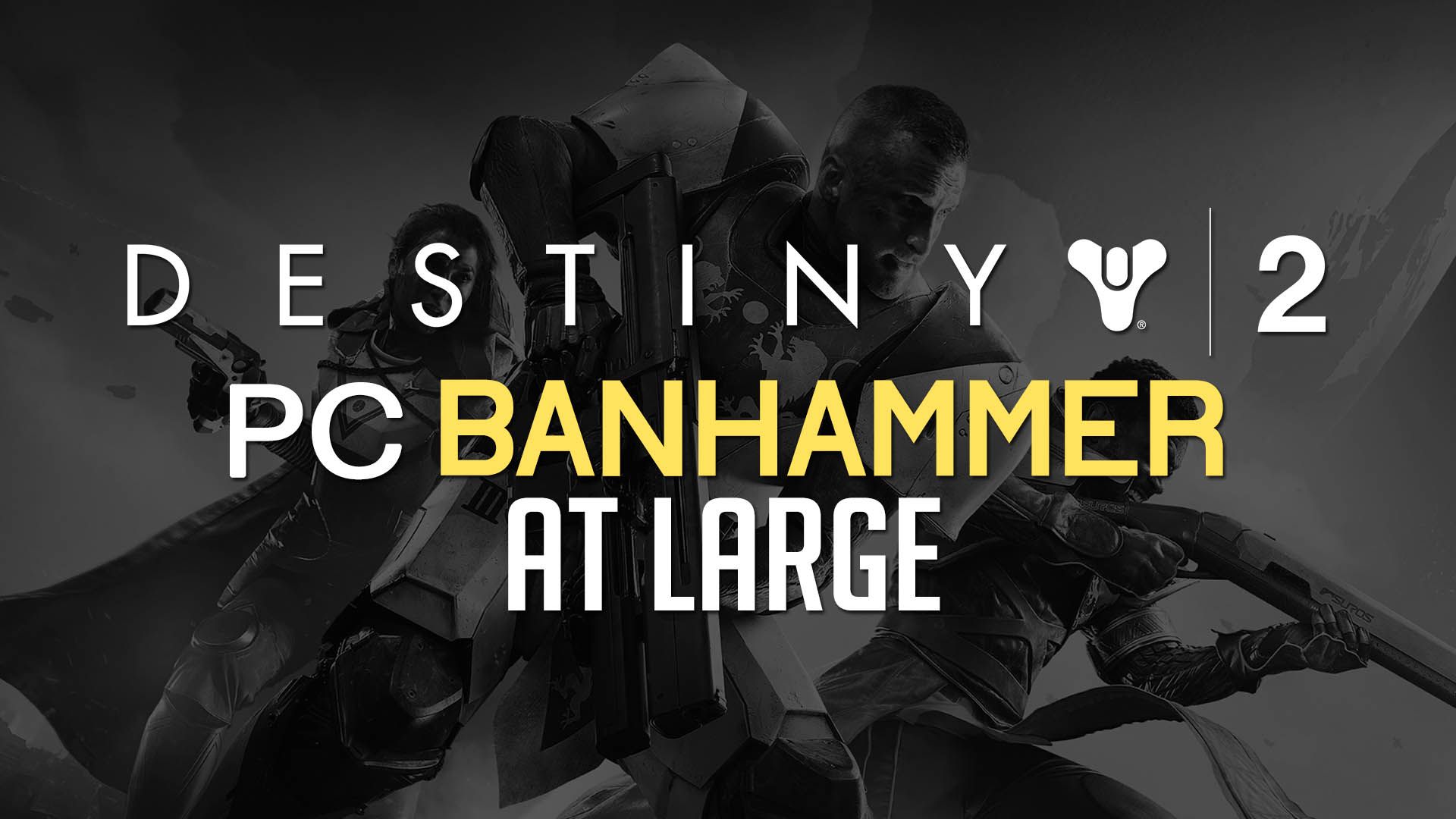destiny-2-bungie-activision-pc-unfair-bans-online-first-person-shooter-rpg-playstation-4-xbox-one