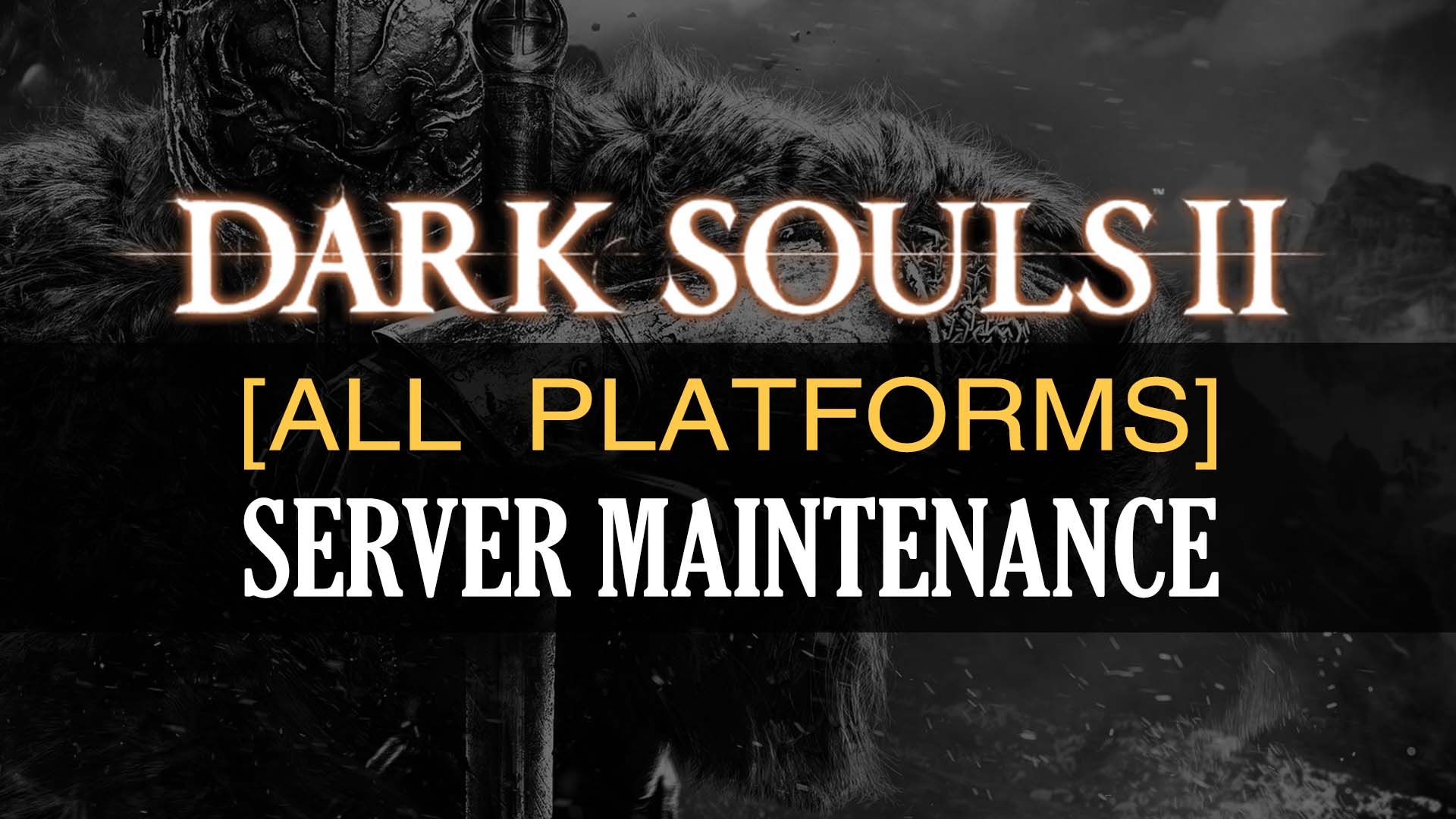 dark-souls-2-server-maintenance-notice-2017-december-19-20-fromsoftware-jrpg-action-rpg-playstation-xbox-pc-steam