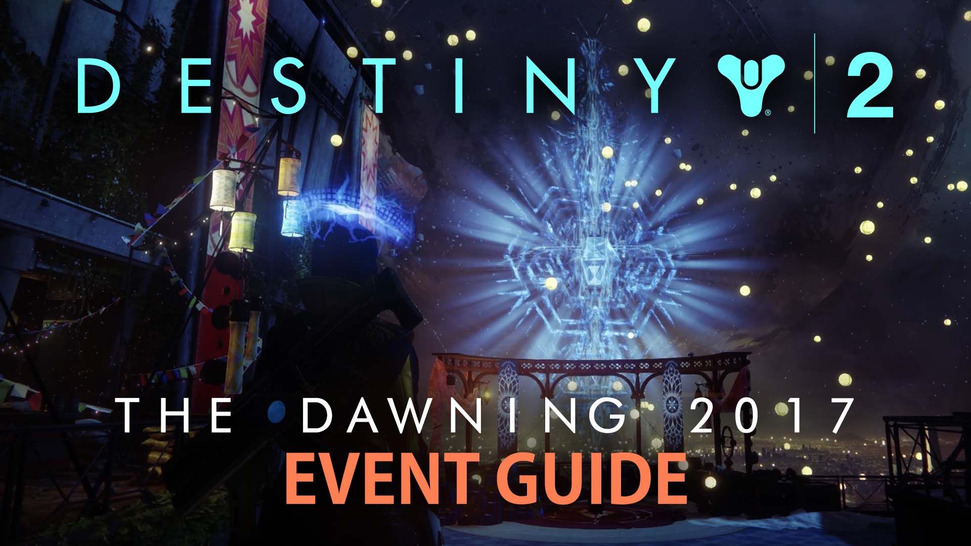 destiny-2-the-dawning-2017-event-guide-bungie-activision-blizzard-battle-net-online-first-person-shooter-rpg-playstation-4-xbox-one-pc