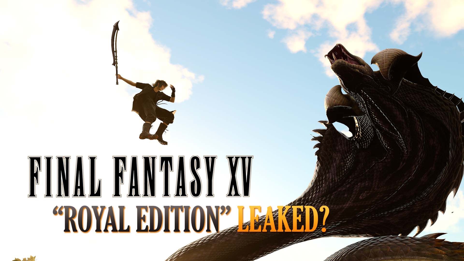 final-fantasy-15-ffxv-royal-edition-leaked-square-enix-jrpg-action-rpg-playstation-4-xbox-one