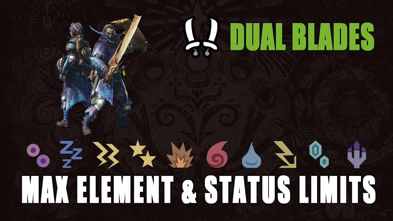 mhw-dual-blades-max-element-stat-limits-monster-hunter-world-guide
