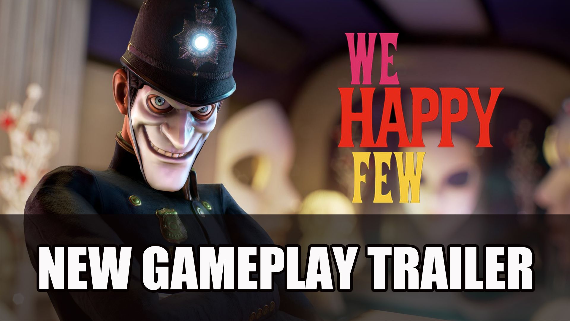 We Happy Few New Gameplay Trailer