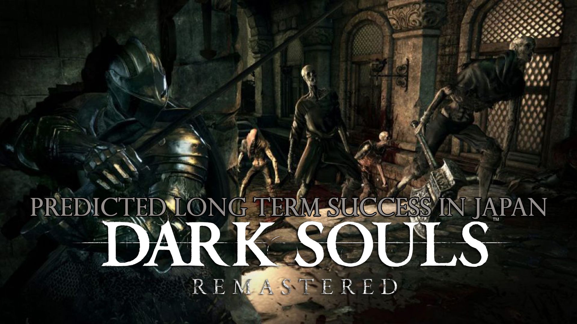 Dark Souls Remastered Long Term Success Japan