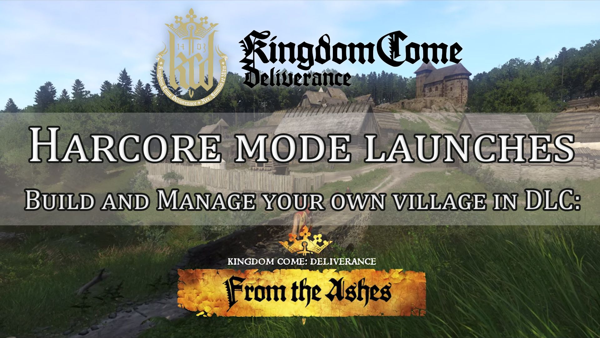 Kingdom Come Deliverance Hardcore Mode and From the Ashes DLC