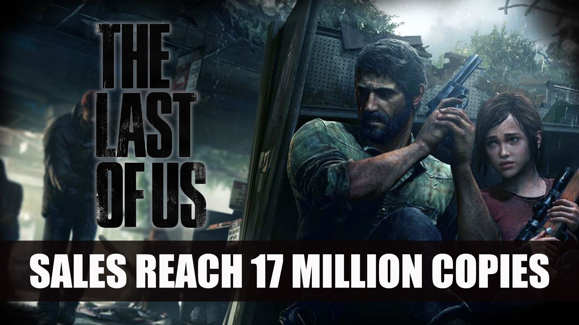 The Last of Us 17 Million Copies Sold