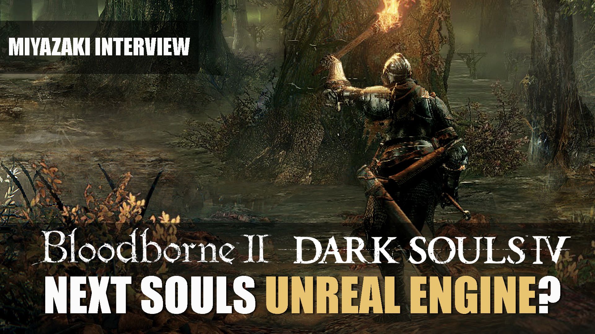 next_souls_bloodborne_unreal_engine_fromsoftware_miyazaki