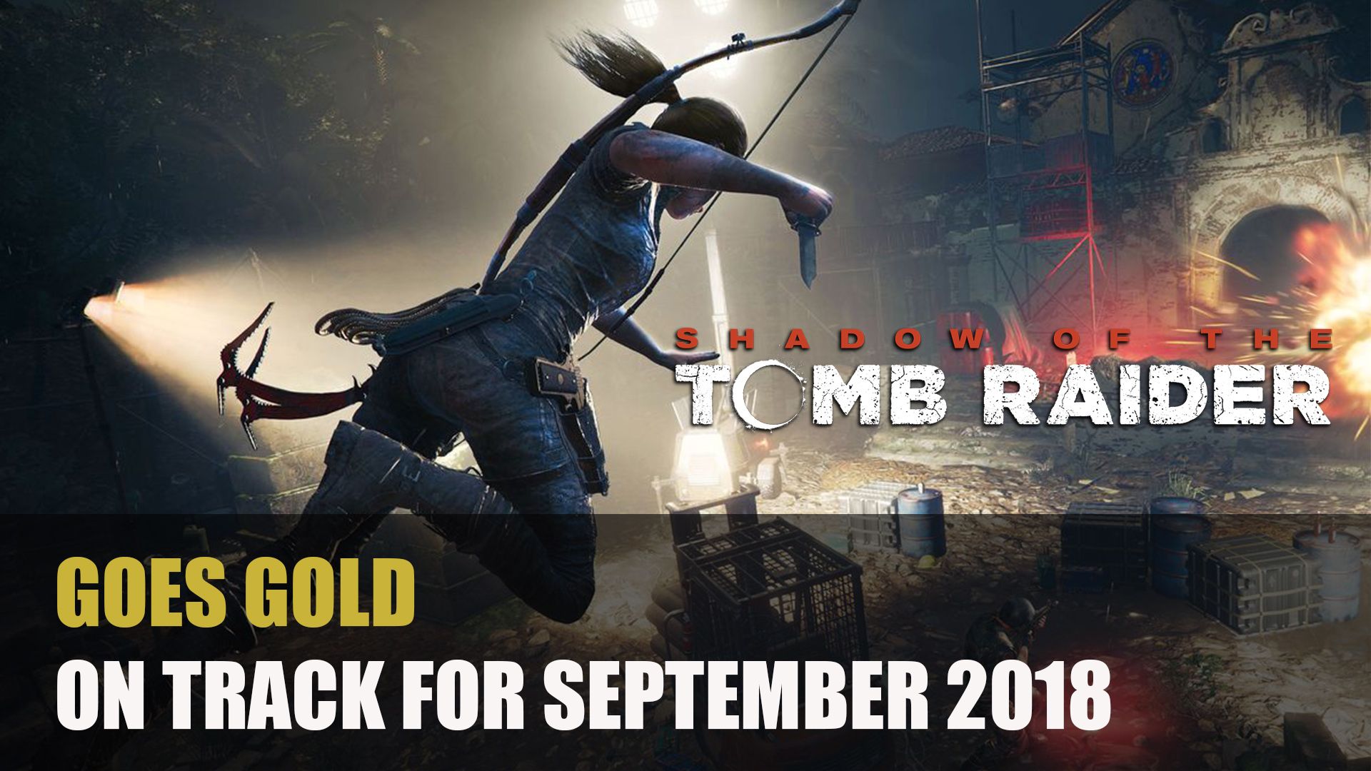 Shadow of the Tomb Raider Goes Gold