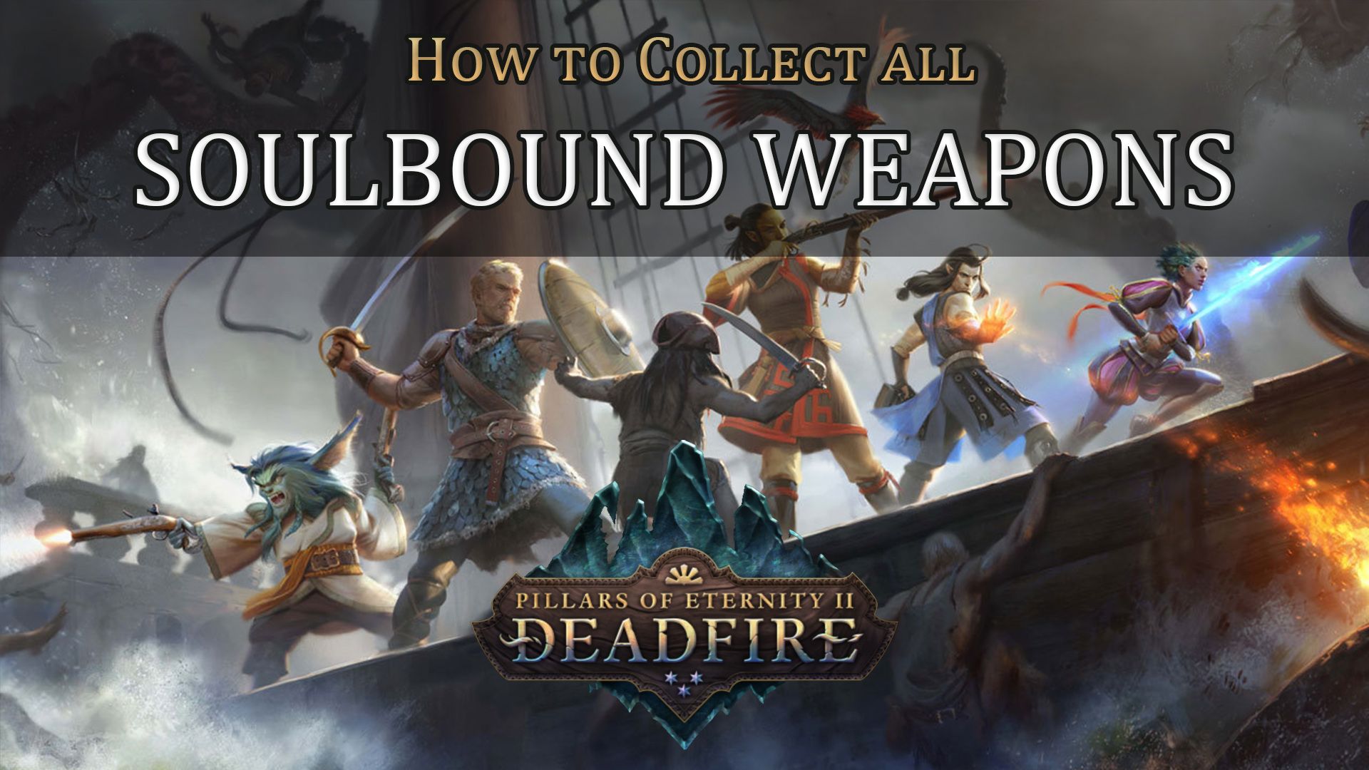 Soulbound Weapons Locations Pillars of Eternity 2 Deadfire