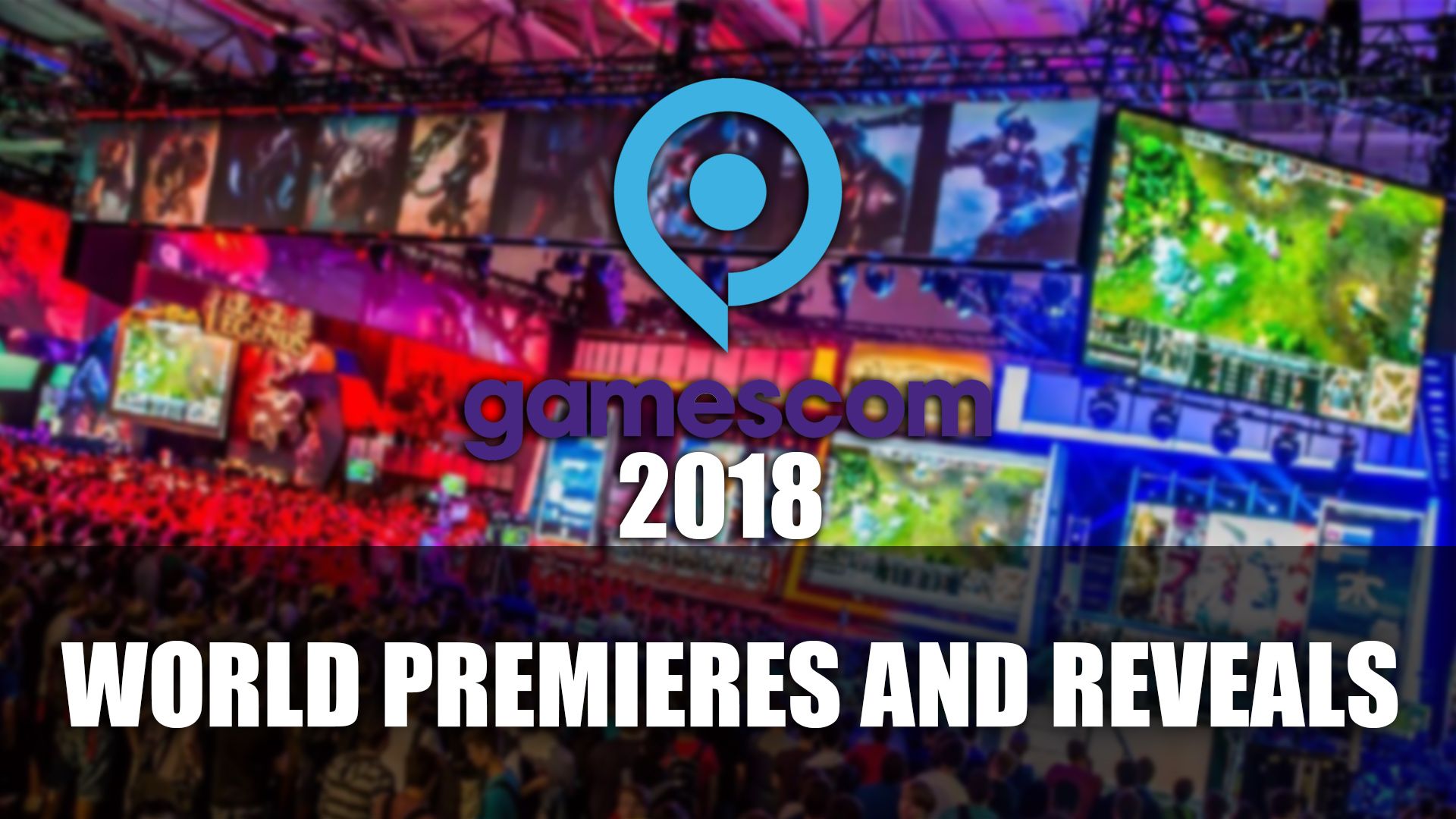 Gamescom 2018 World Premieres