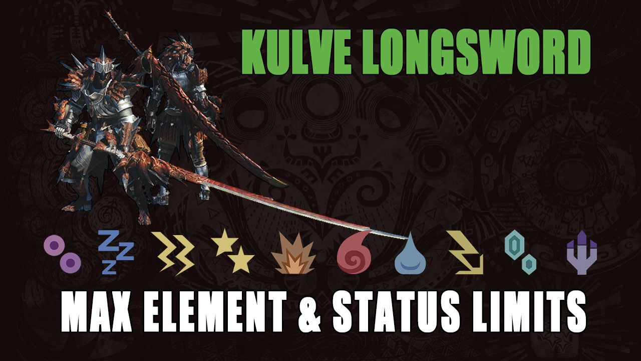MHW Kulve Longsword Element &amp; Status Limits