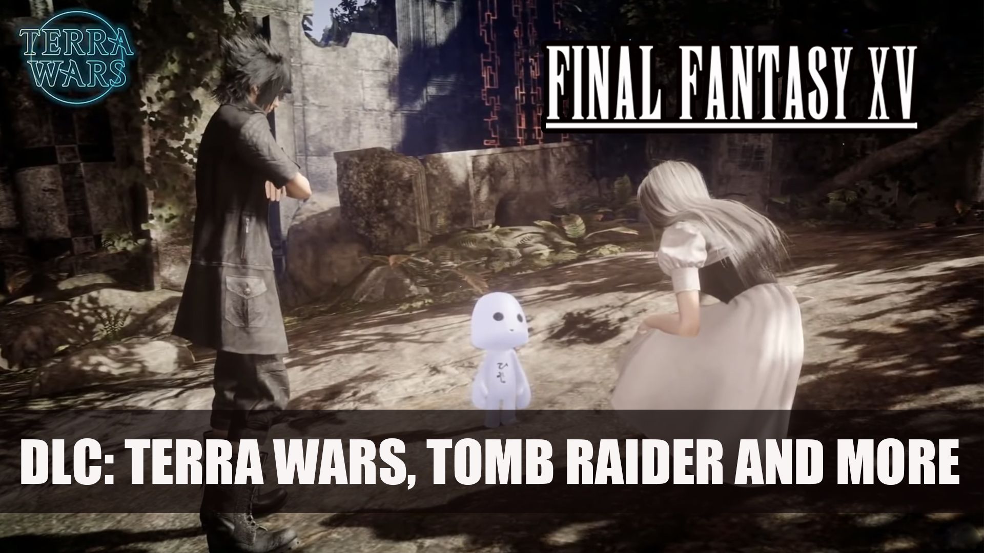 FFXV DLC Terra Wars Tomb Raider and more