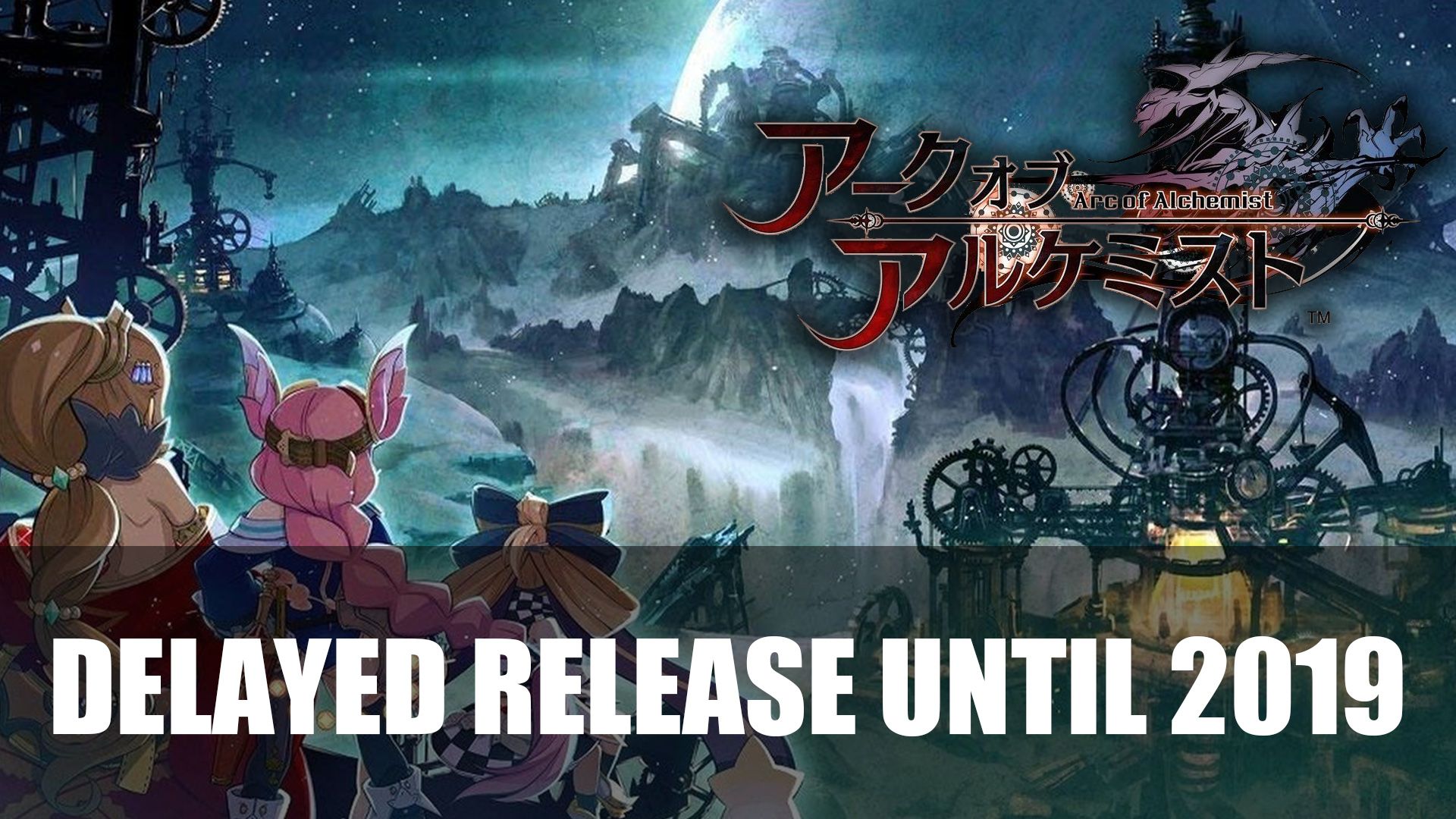 Arc of Alchemist Release Delayed 2019