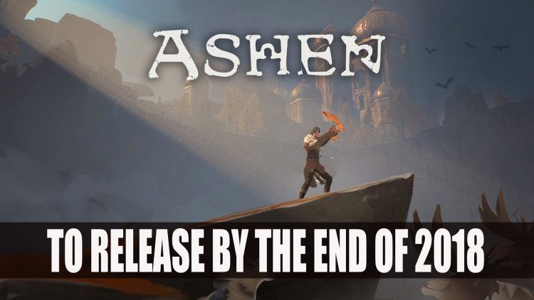 Ashen Will Launch By The End of 2018