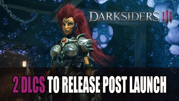 Darksiders III Will Get Two DLC Packs Post Launch
