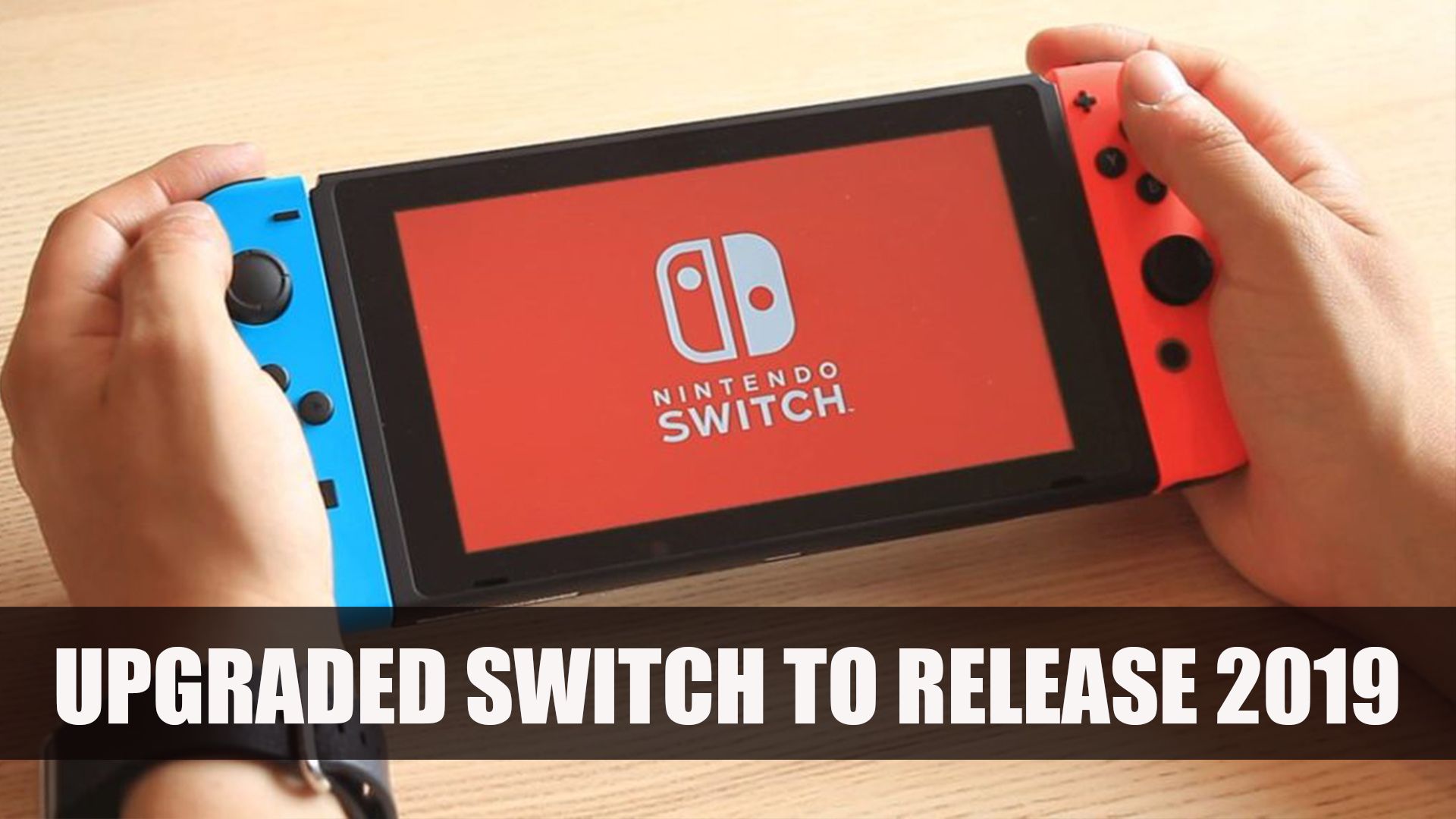 Nintendo to Release New Switch 2019
