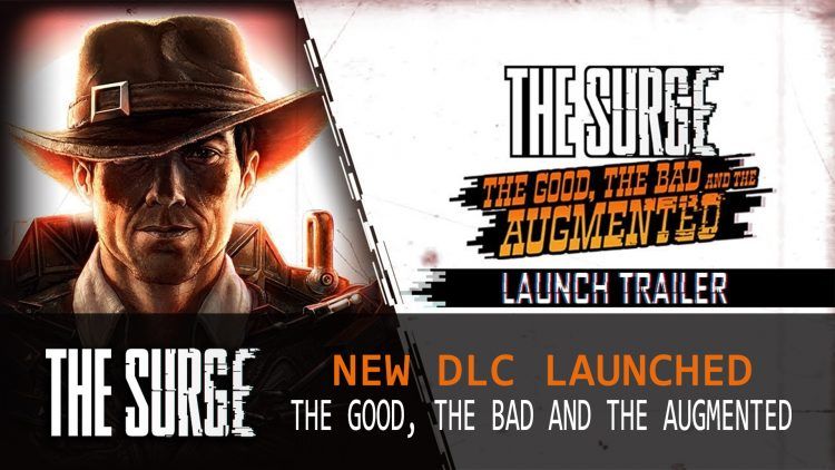 The Surge DLC The Good, The Bad and The Augmented Gets Action Driven Trailer