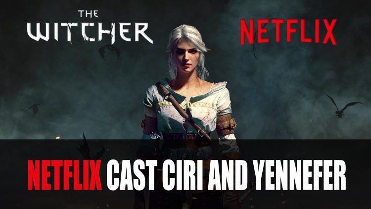 Netflix’s The Witcher show casts roles for Yennefer and Ciri