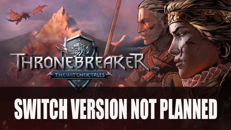 Thronebreaker: The Witcher Tales on Nintendo Switch Doesn’t Look Likely