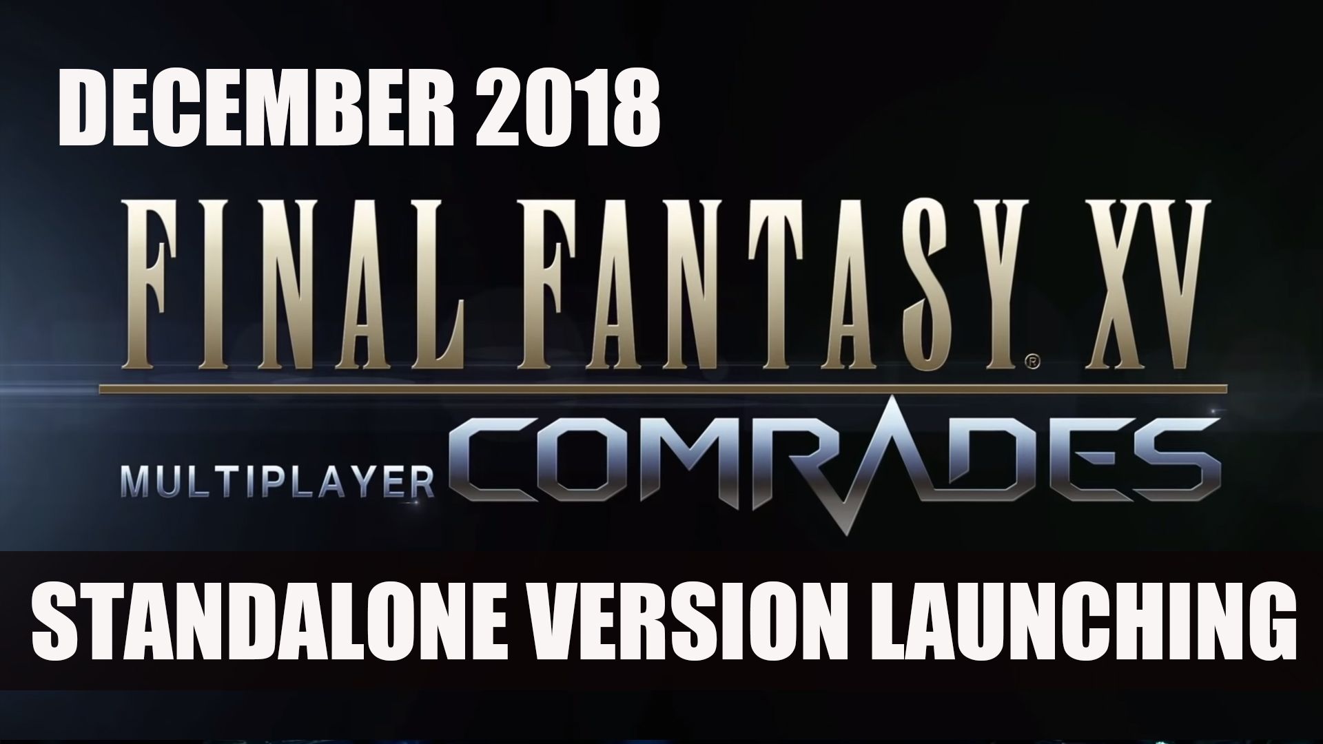 FFXV Multiplayer Comrades Launches December 2018
