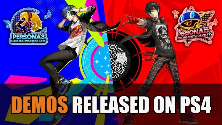 Persona 3: Dancing in Moonlight &amp; Persona 5: Dancing in Starlight Demos Released for PS4