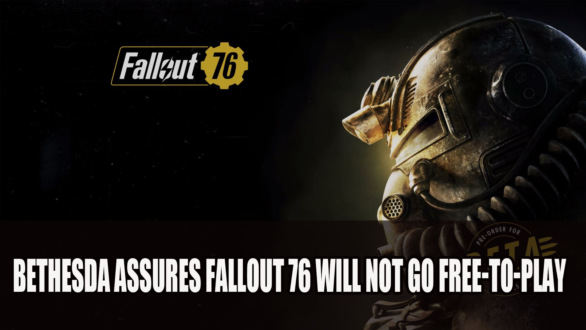Bethesda Assures Fallout 76 Will Not Go Free To Play