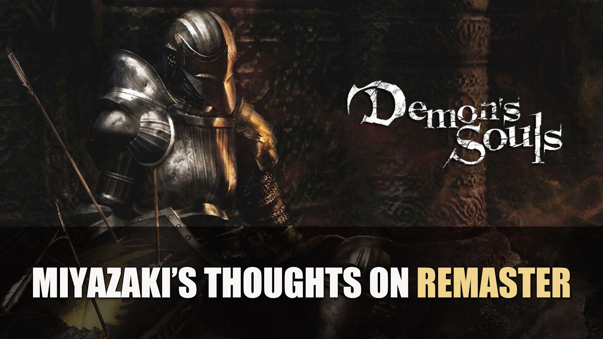 Demon&rsquo;s Souls Miyazaki Thoughts Remaster