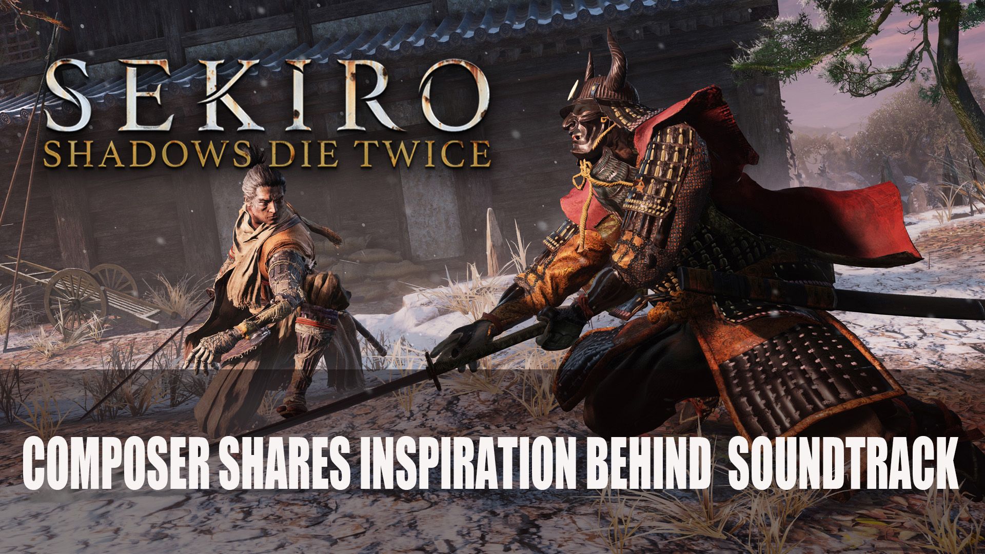 Sekiro Composer Shares Inspiration Behind Soundtrack